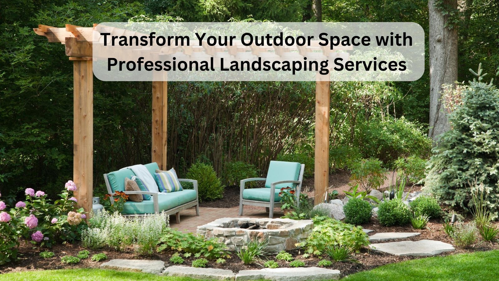 Transform Your Outdoor Space With Professional Landscaping Services