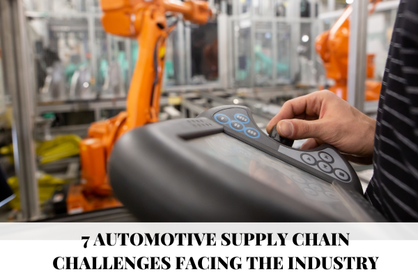 7 Automotive Supply Chain Challenges Facing The Industry