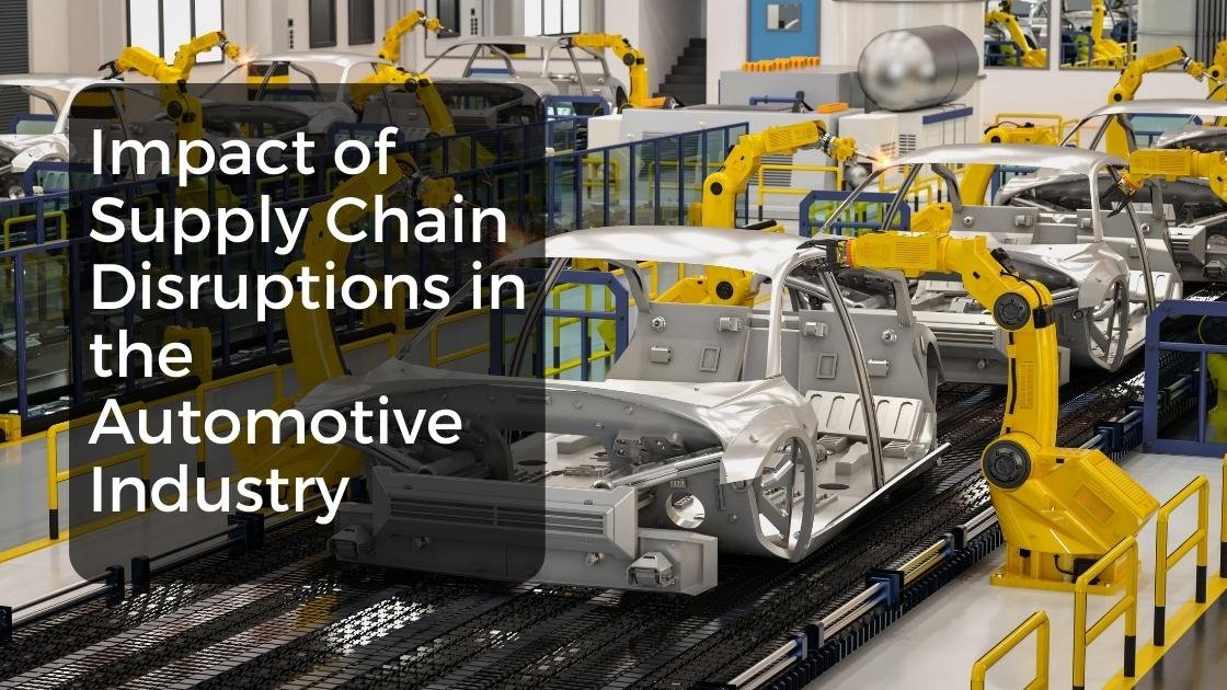 Impact Of Supply Chain Disruptions In The Automotive Industry