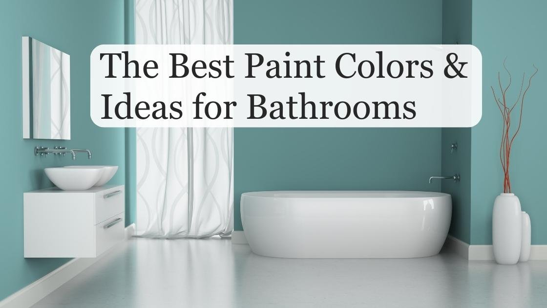 The Best Paint Colors &Amp; Ideas For Bathrooms