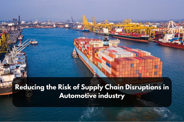 Reducing The Risk Of Supply Chain Disruptions In Automotive Industry
