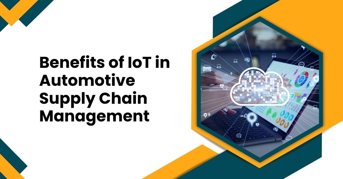 Benefits Of Iot In Automotive Supply Chain Management