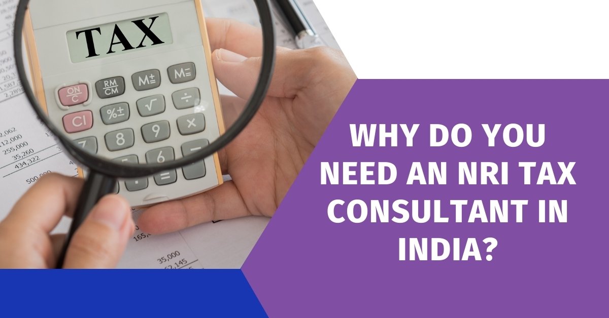 Why Do You Need An Nri Tax Consultant In India?