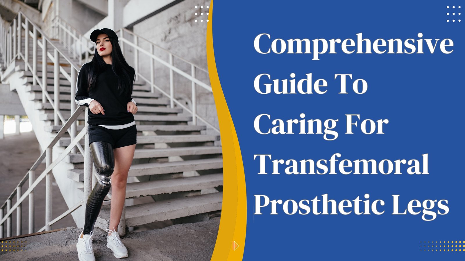 Comprehensive Guide To Caring For Transfemoral Prosthetic Legs