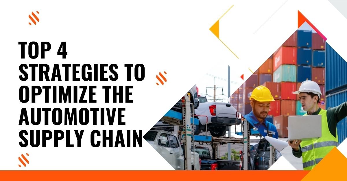 Top 4 Strategies To Optimize The Automotive Supply Chain