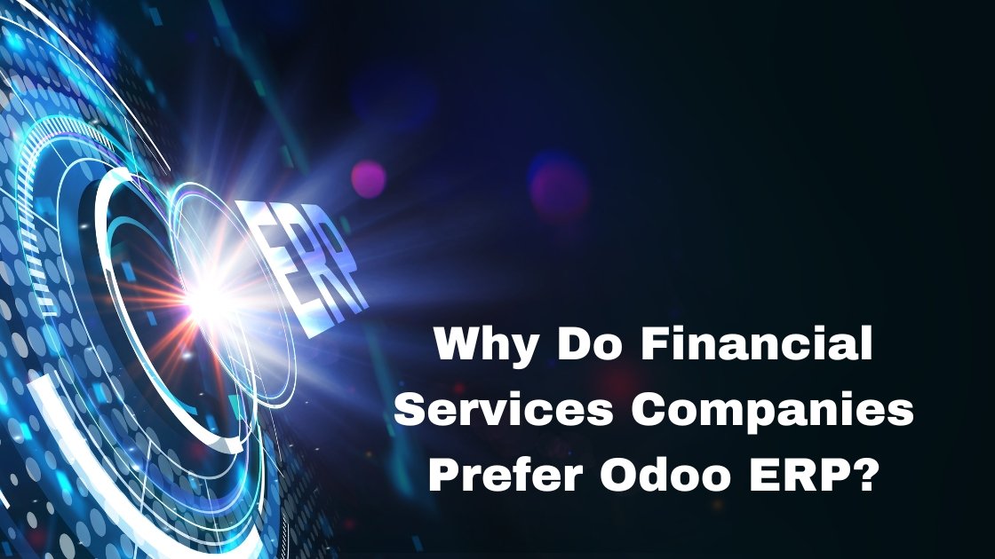 Why Do Financial Services Companies Prefer Odoo Erp 1