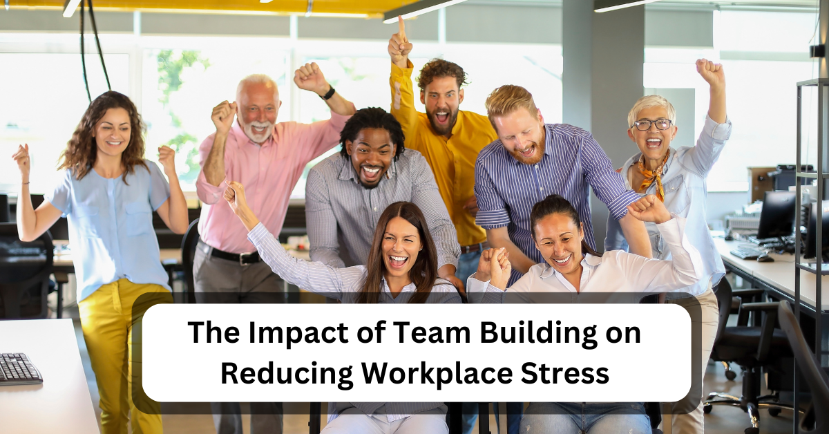 The Impact Of Team Building On Reducing Workplace Stress 1