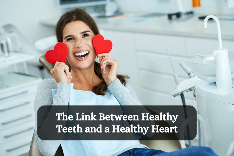 The Link Between Healthy Teeth And A Healthy Heart