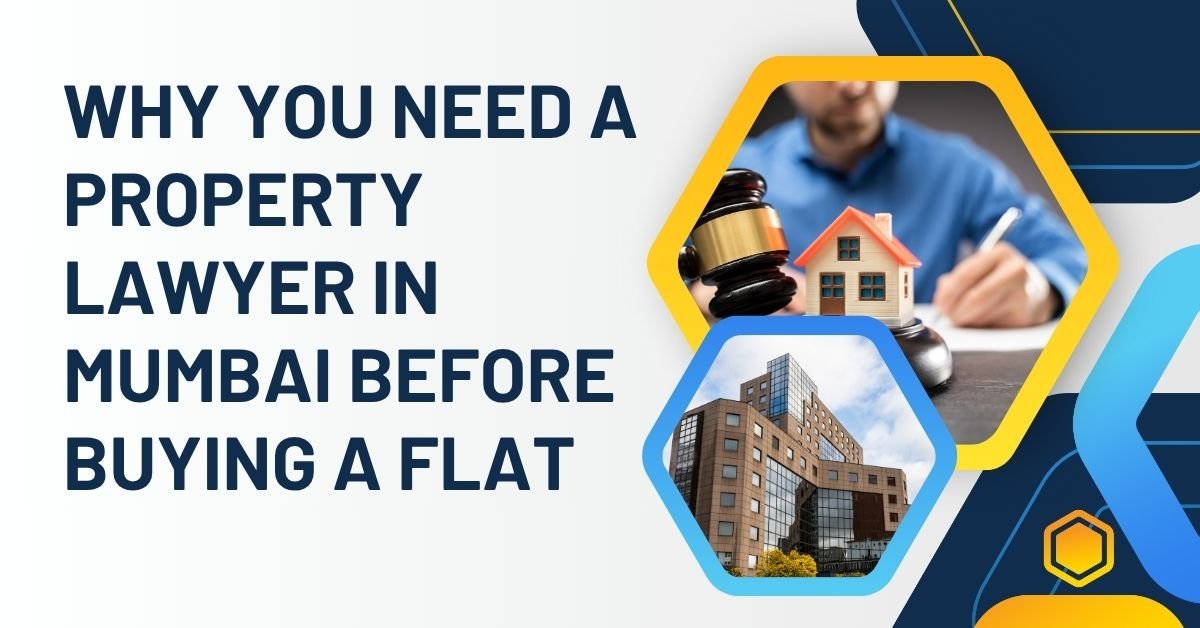 Why You Need A Property Lawyer In Mumbai Before Buying A Flat