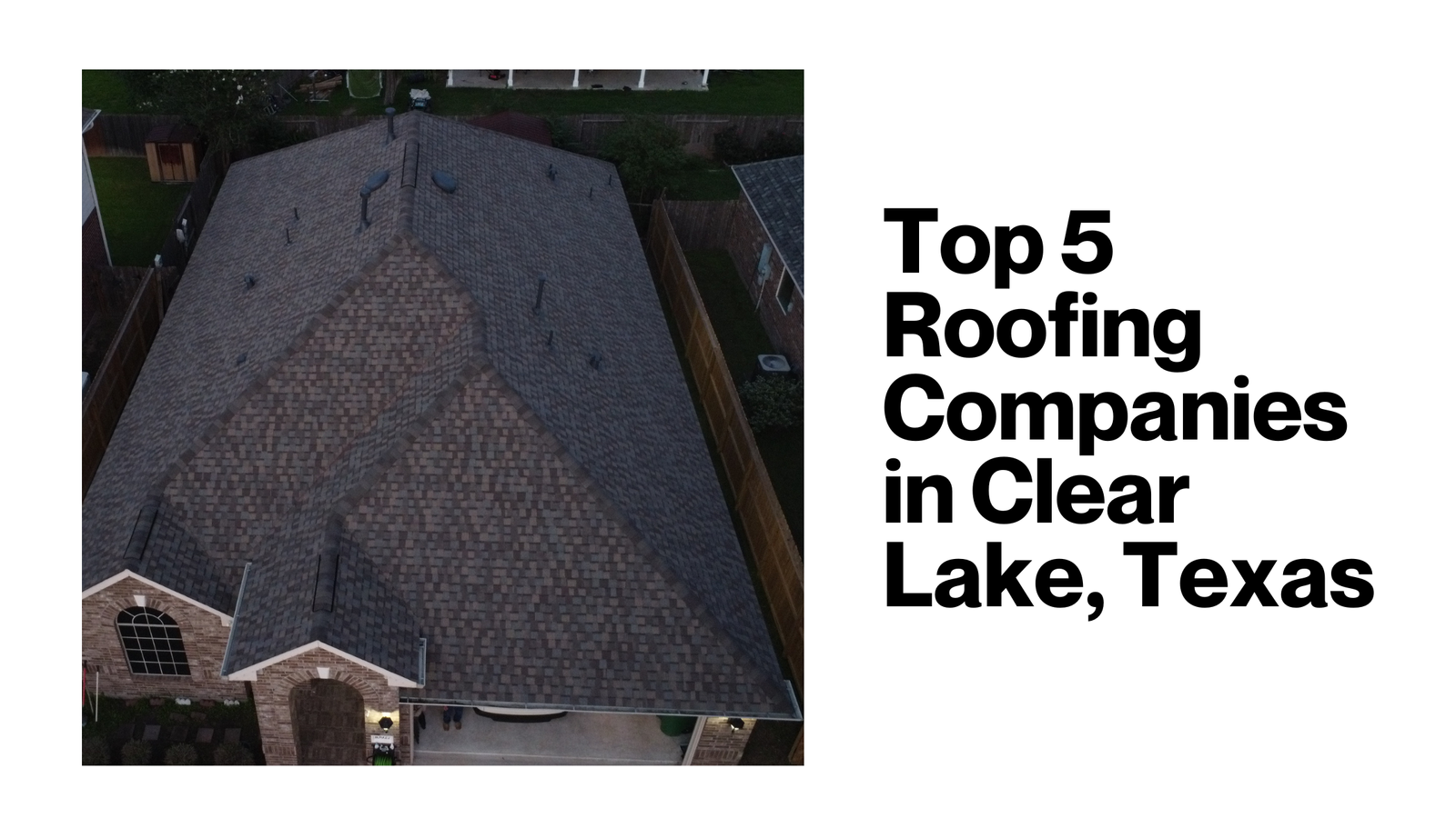 Top 5 Roofing Companies In Clear Lake, Texas