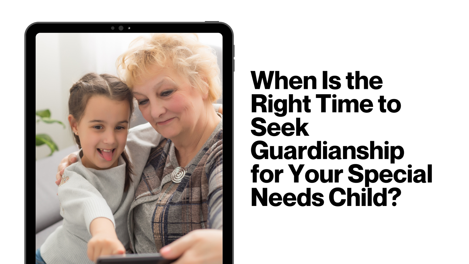 When Is The Right Time To Seek Guardianship For Your Special Needs Child